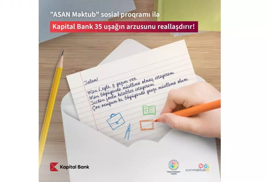 “Kapital Bank” və “ASAN Könüllüləri” Təşkilatının “ASAN Məktub” sosial proqramı uşaqların arzularını gerçəkləşdirir