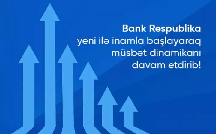 Bank Respublika kredit və depozit portfelini əhəmiyyətli dərəcədə artıb