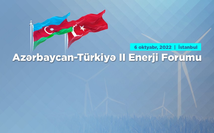 İstanbulda Azərbaycan-Türkiyə 2-ci Enerji Forumu keçiriləcək