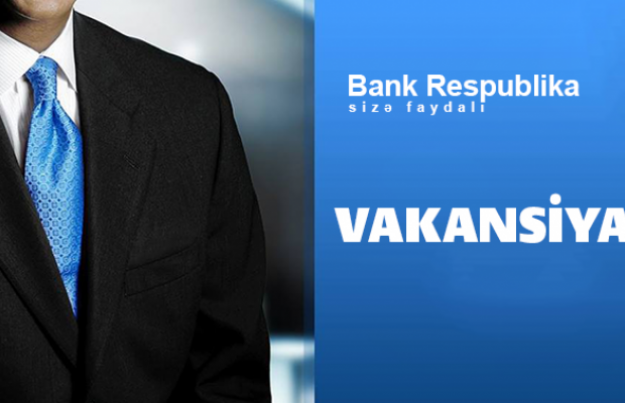 Bank Respublika işçi axtarır – VAKANSİYA