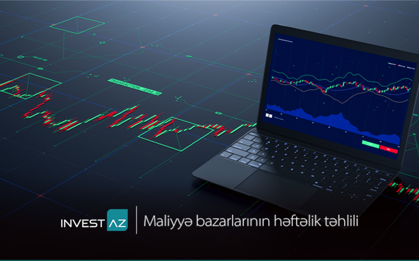 “InvestAZ”dan dünya maliyyə bazarları ilə bağlı həftəlik analiz