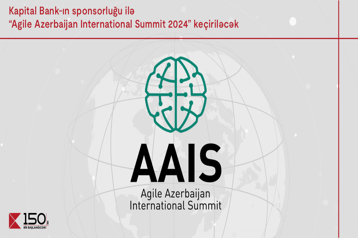 Kapital Bank-ın sponsorluğu ilə “Agile Azerbaijan International Summit-2024” keçiriləcək