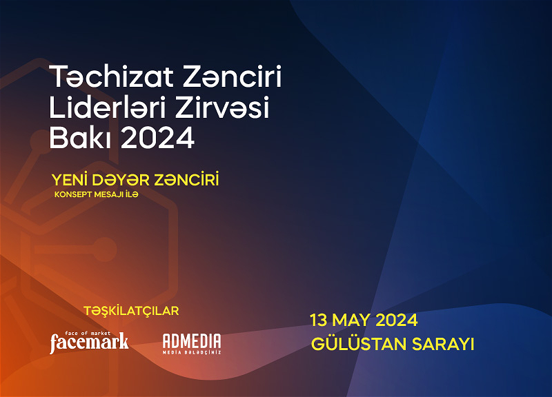 Ölkəmizdə ilk dəfə keçiriləcək Təchizat Zənciri Liderləri Zirvəsinə sayılı günlər qaldı!