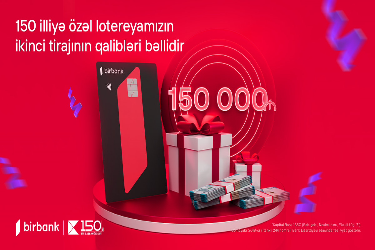 Kapital Bank-ın 150 illiyinə özəl keçirilən lotereyanın ikinci tirajı yekunlaşıb