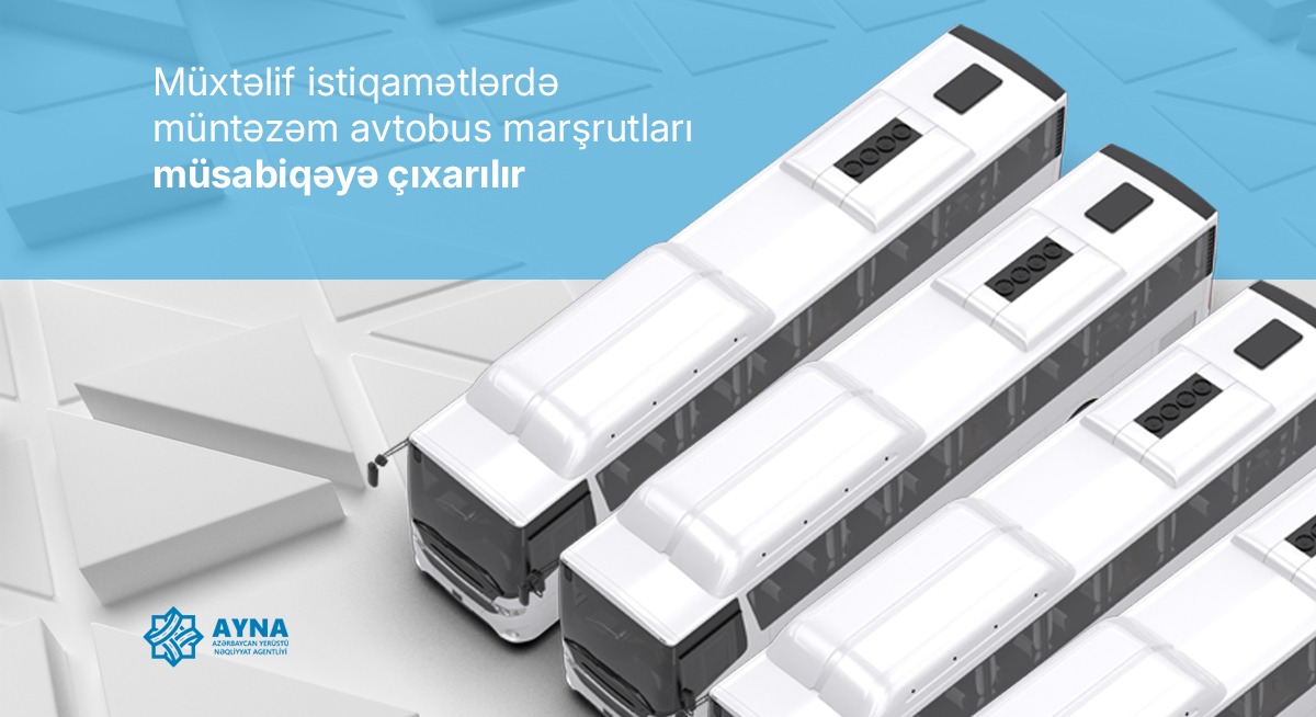Bu avtobus marşrutları müsabiqəyə çıxarılır