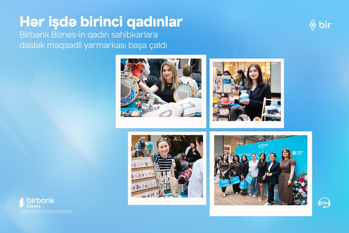 Birbank Biznes-in “Hər işdə birinci qadınlar” yarmarkası uğurla yekunlaşıb