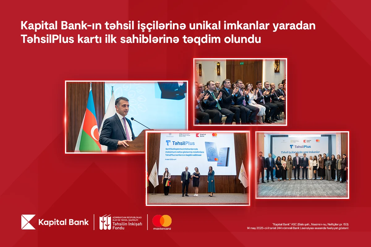 "Kapital Bank" təhsil işçilərinə unikal imkanlar yaradan "Təhsil Plus" kartını təqdim edib