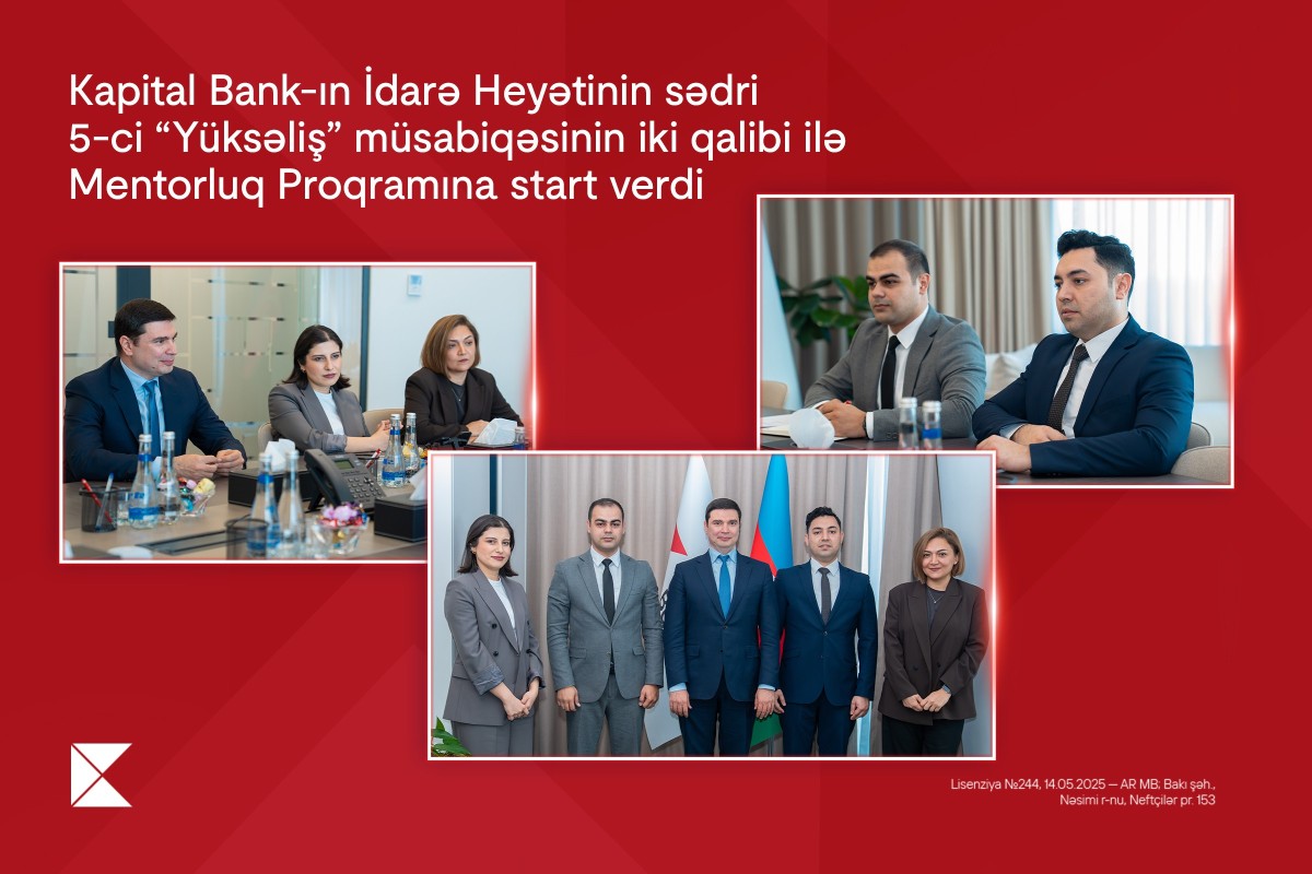 Kapital Bank-ın İdarə Heyətinin sədri 5-ci “Yüksəliş” müsabiqəsinin iki qalibi ilə Mentorluq Proqramına start verdi