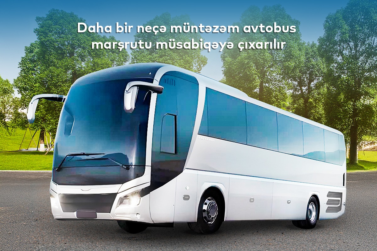 Azərbaycanda daha bir neçə avtobus marşrutu müsabiqəyə çıxarılır