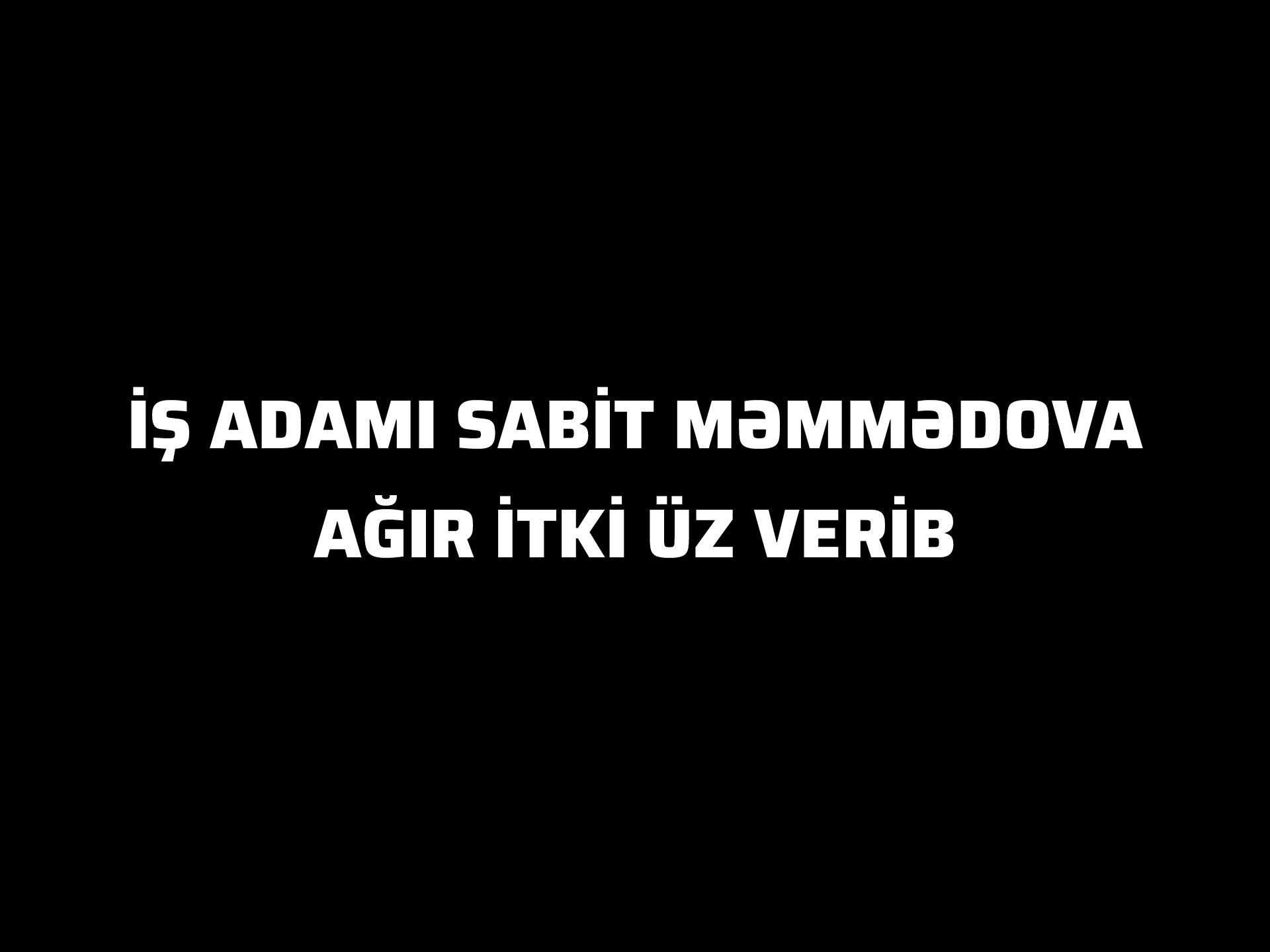 İş adamı Sabit Məmmədova ağır itki üz verib