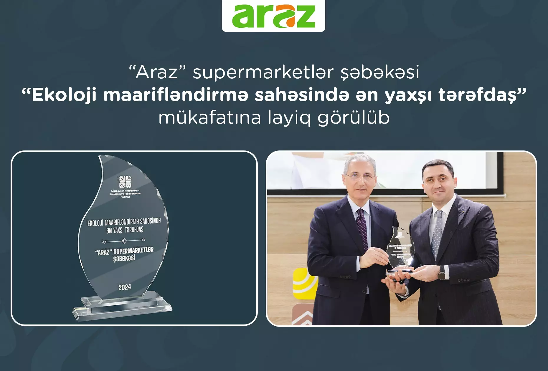 “Araz” supermarketlər şəbəkəsi “Ekoloji maarifləndirmə sahəsində ən yaxşı tərəfdaş” mükafatına layiq görülüb - FOTO