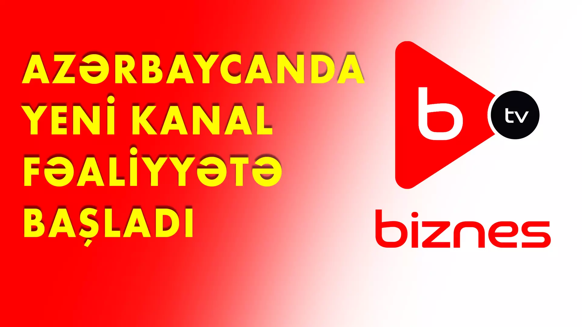 "Biznes TV" artıq fərqli və yeni formatda fəaliyyət göstərəcək - VİDEO
