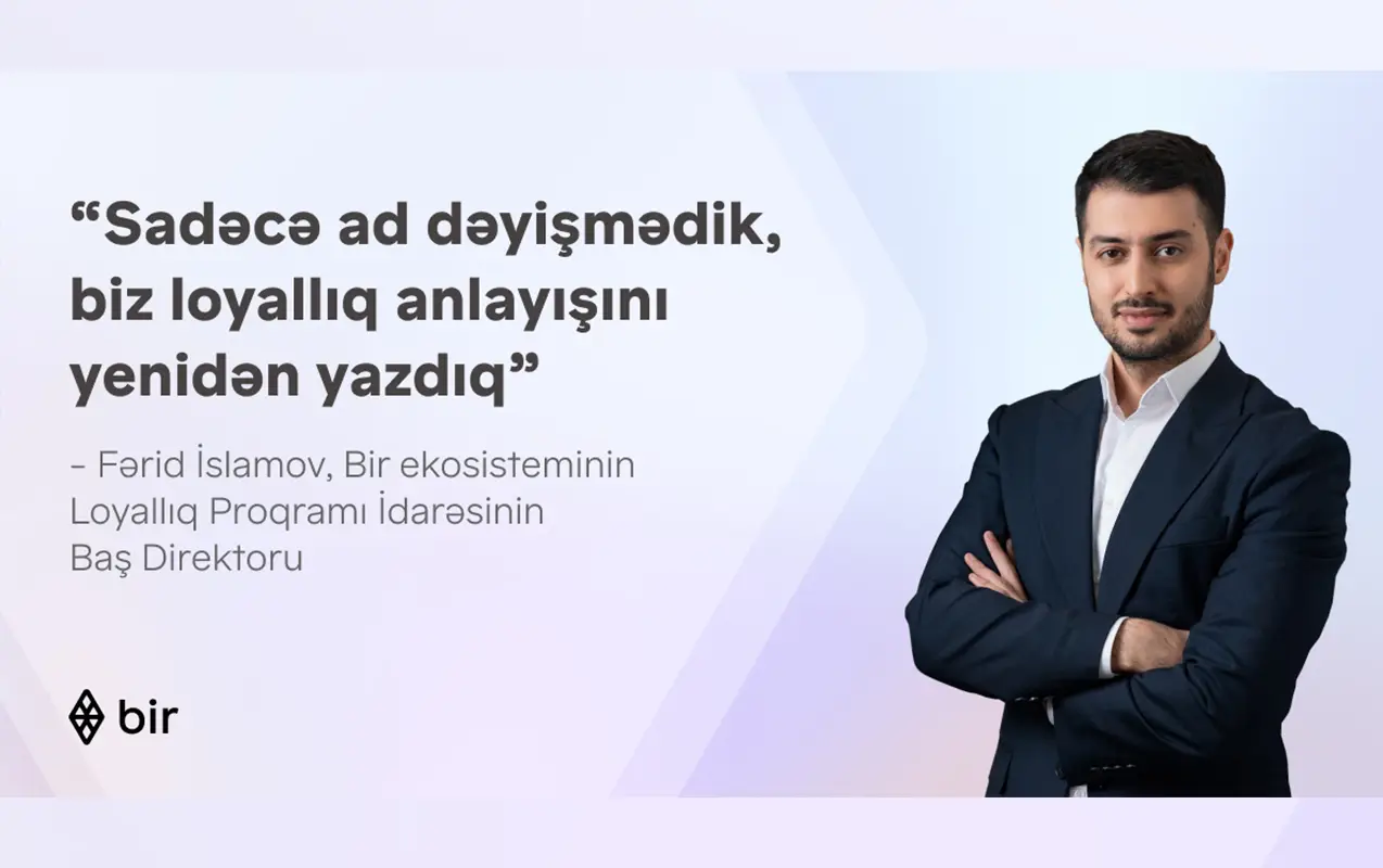 Fərid İslamov: “Sadəcə, ad dəyişmədik, biz loyallıq anlayışını yenidən yazdıq” - “Bir Bonus” haqqında müsahibə