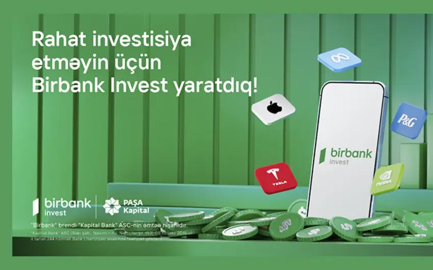 İnvestisiya dünyasına "Birbank Invest"lə addım atın, daha çox qazanın!
