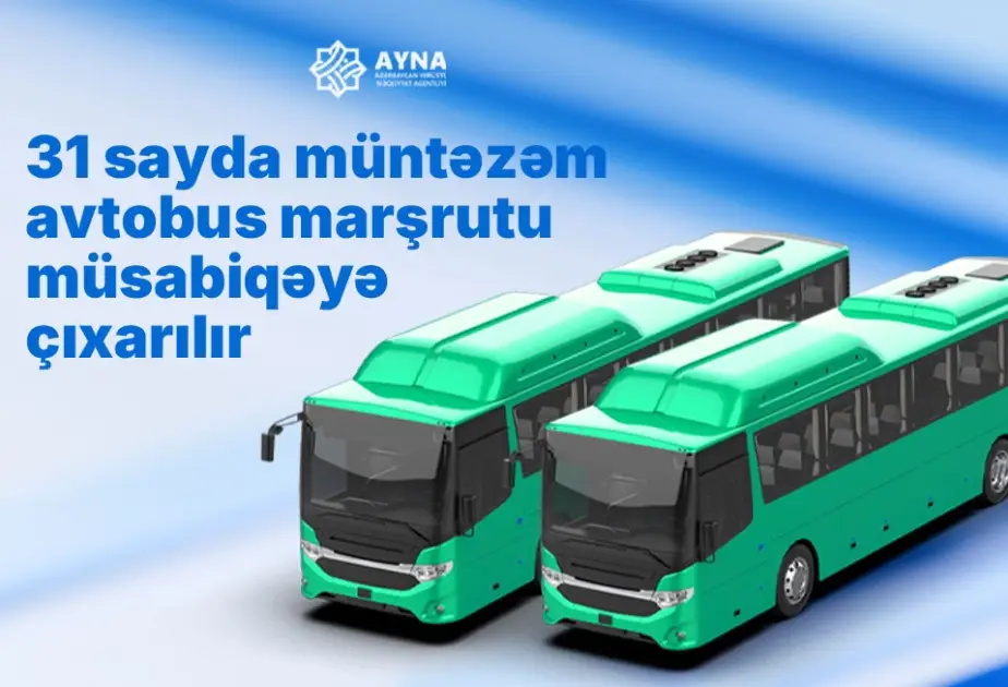 Daha 31 müntəzəm avtobus marşrutu müsabiqəyə çıxarılır