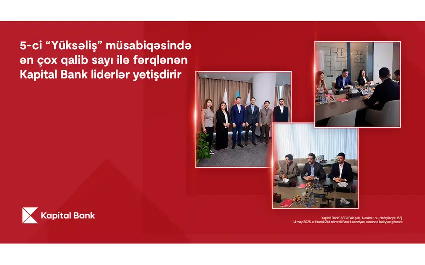 5-ci “Yüksəliş” müsabiqəsində ən çox qalib sayı ilə fərqlənən "Kapital Bank" liderlər yetişdirir
