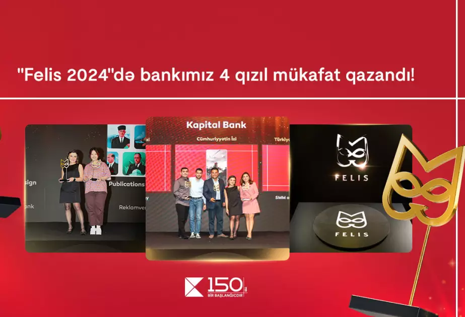 “Kapital Bank” rekord göstərici ilə 4 qızıl “Felis” mükafatı qazandı