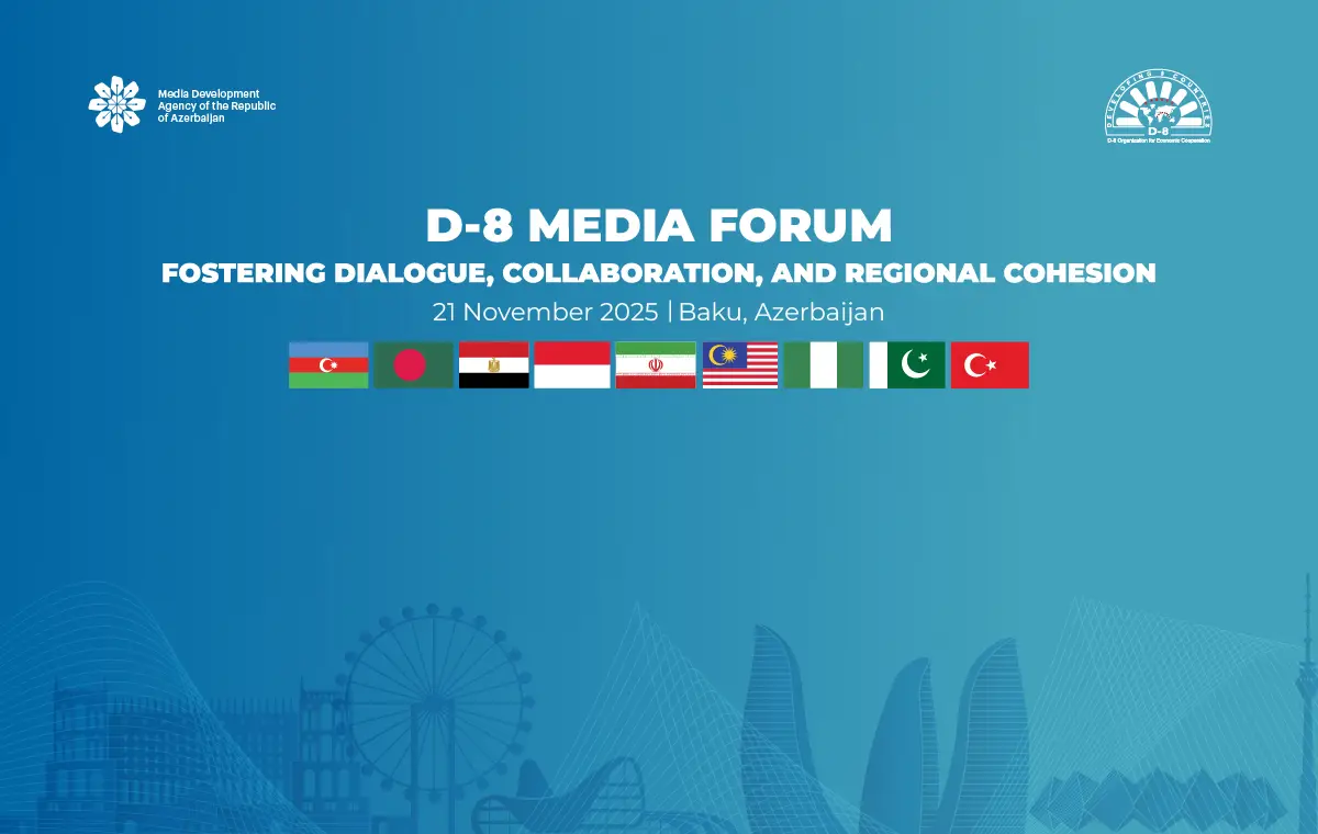 D-8 Media Forumunda Bakı Bəyannaməsi qəbul olunub