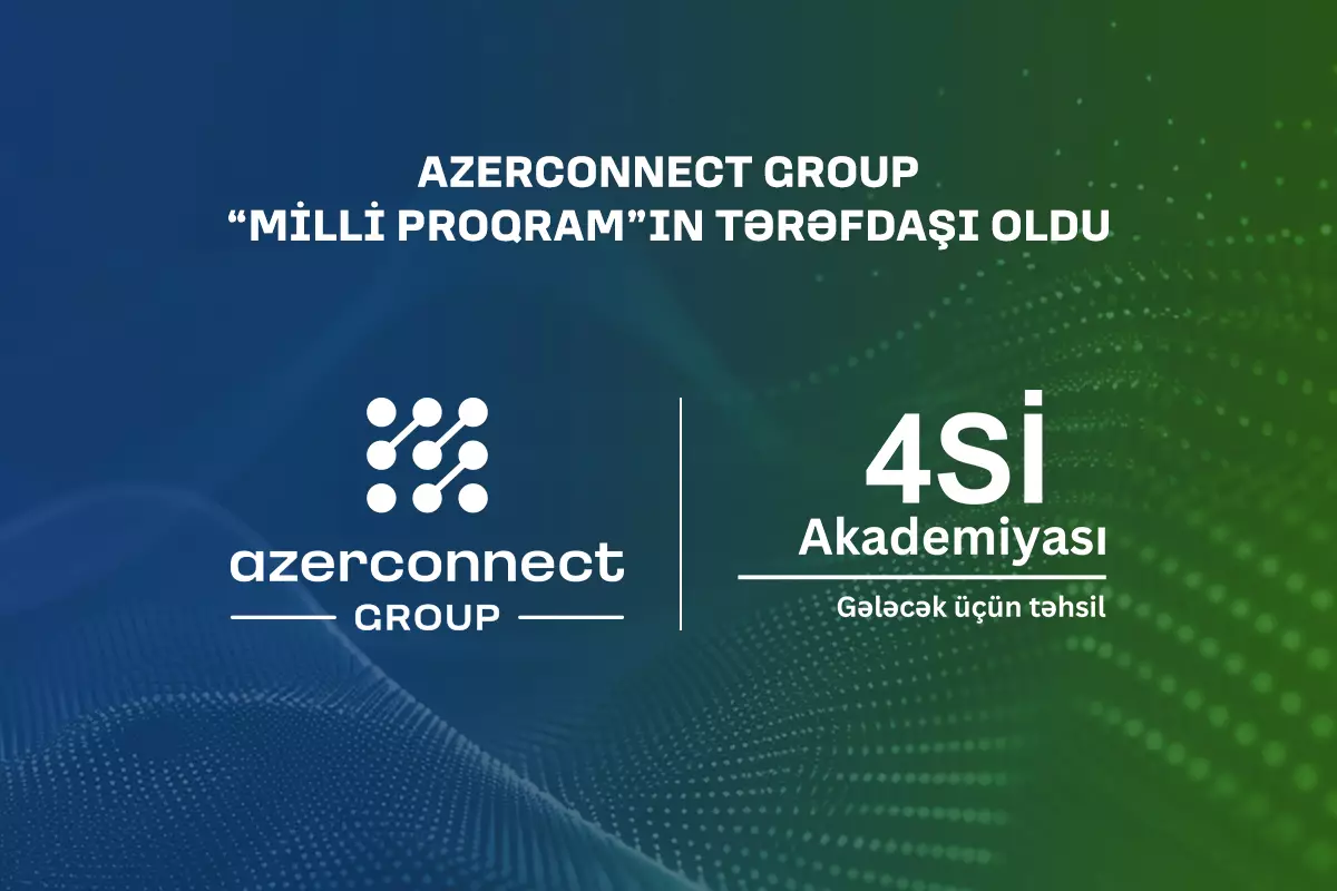 “Azerconnect Group” “4Sİ Akademiyası - Milli Proqram”ın tərəfdaşı oldu - FOTO