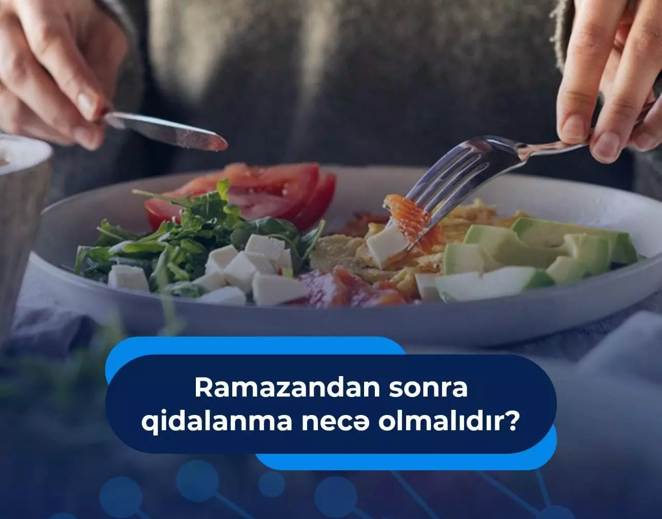 Ramazandan sonra qidalanma necə olmalıdır?