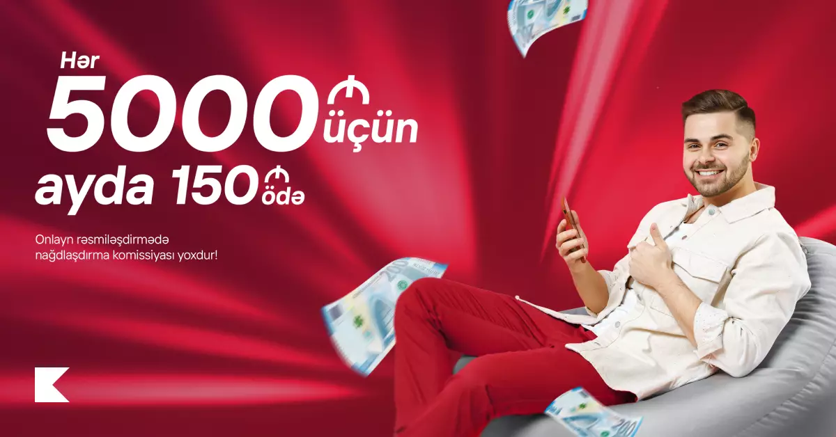 “Kapital Bank”dan hər 5 000 manat kredit üçün ayda cəmi 150 manat ödəyin