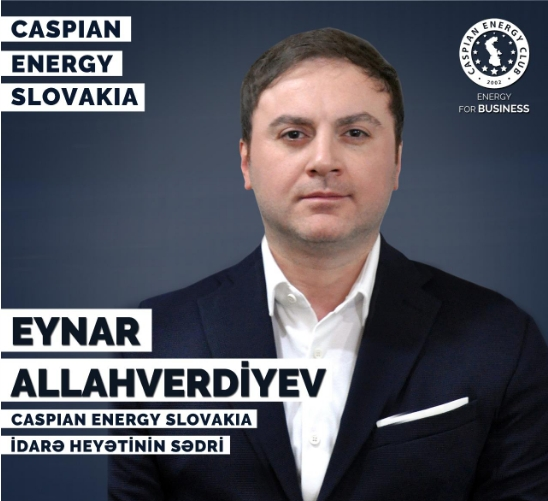 Eynar Allahverdiyev "Caspian Energy Slovakia "ın sədri vəzifəsinə təyin olunub