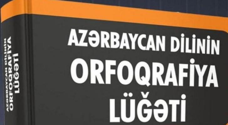 "Azərbaycan dilinin orfoqrafiya lüğəti”nin çapa təqdim olunacaq tarixi bilindi