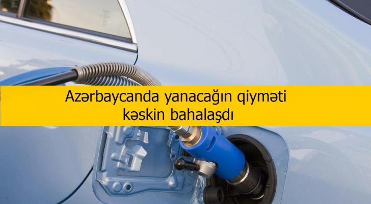 Azərbaycanda yanacağın qiyməti kəskin bahalaşdı - FOTO