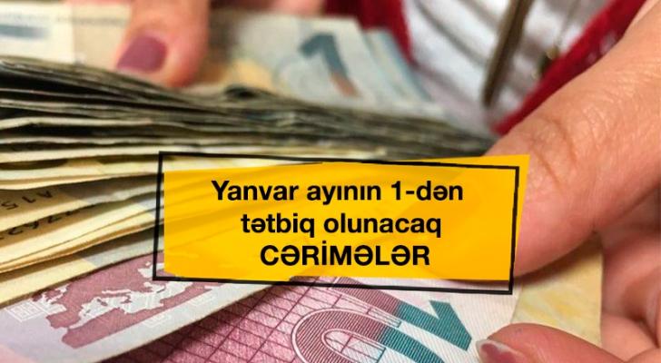 Yanvar ayının 1-dən tətbiq olunacaq CƏRİMƏLƏR - SİYAHI