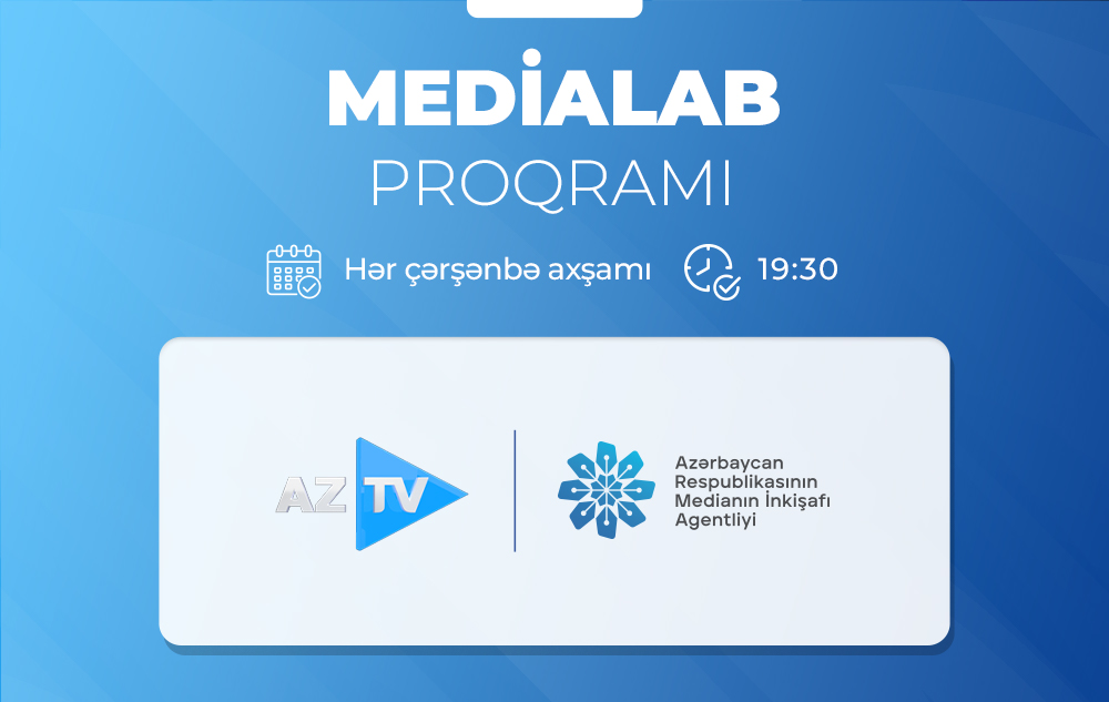 MEDİA və AzTV-nin birgə layihəsi olan "MEDİALAB” televiziya proqramına start verilib