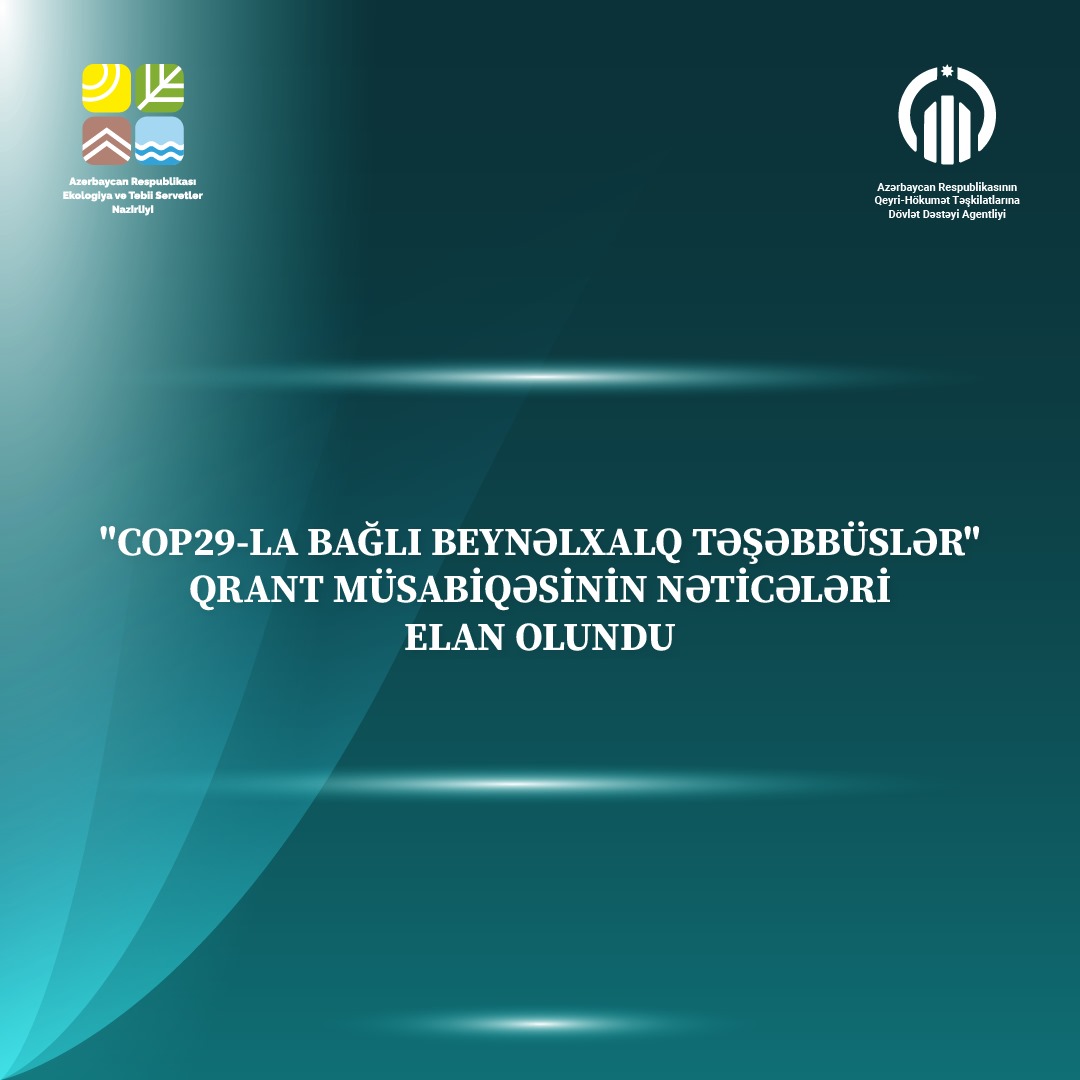 "COP29-la bağlı beynəlxalq təşəbbüslər" qrant müsabiqəsinin nəticələri elan olunub