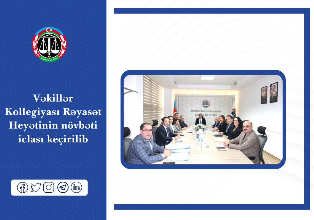Vəkillər Kollegiyası Rəyasət Heyətinin növbəti iclası keçirilib