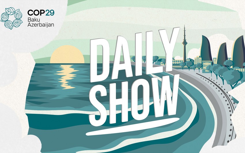 COP29 Azərbaycan Əməliyyat Şirkəti gündəlik “Daily Show” verilişini təqdim edir