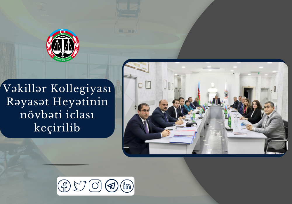 Vəkillər Kollegiyası Rəyasət Heyətinin növbəti iclası keçirilib - FOTO