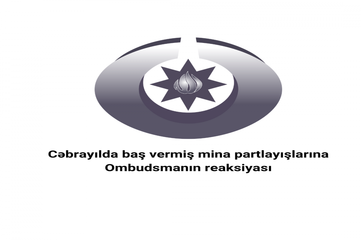 Ombudsman Cəbrayılda baş vermiş mina partlayışı ilə bağlı çağırış edib