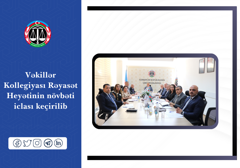 Vəkillər Kollegiyası Rəyasət Heyətinin növbəti iclası keçirilib - FOTO